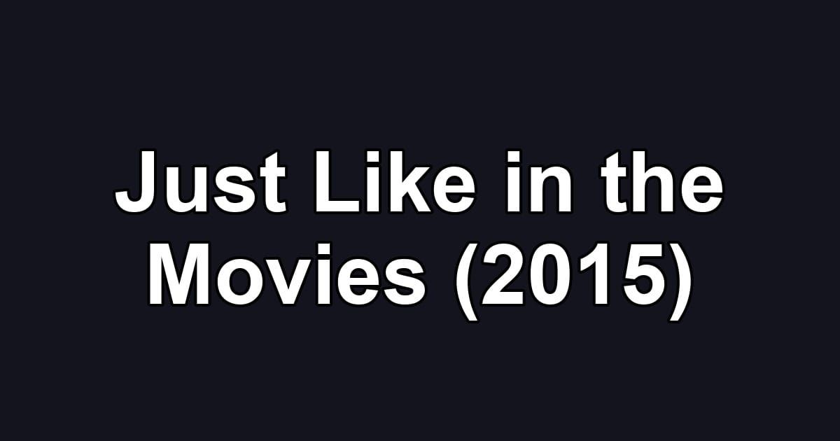 Just Like in the Movies (2015)