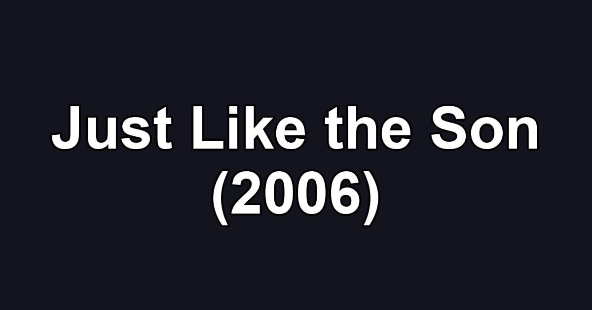 Just Like the Son (2006)