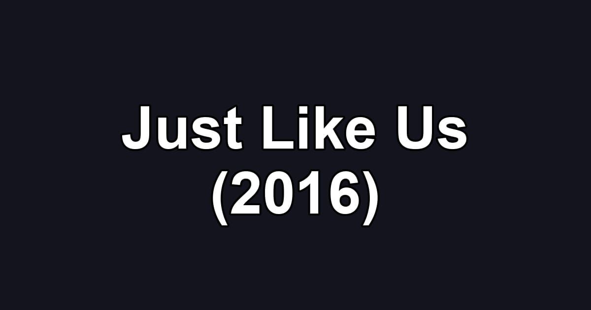 Just Like Us (2016)