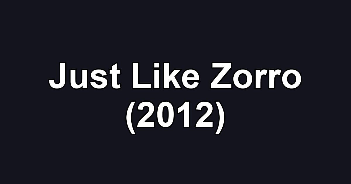 Just Like Zorro (2012)