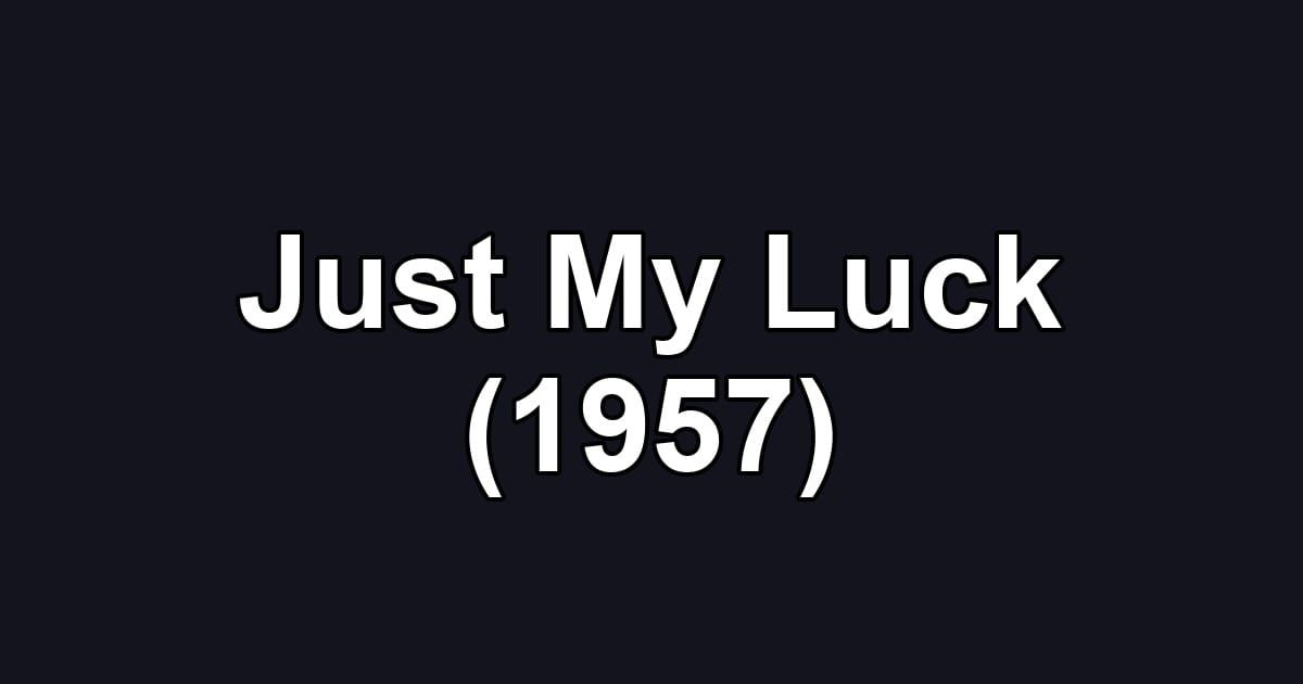 Just My Luck (1957)