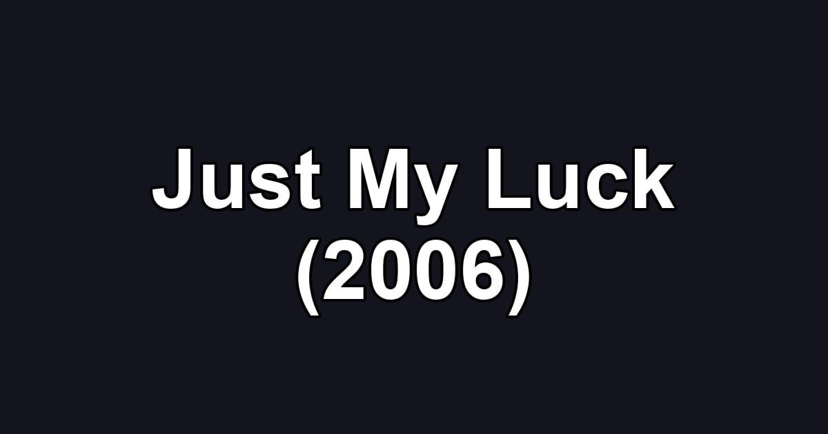 Just My Luck (2006)