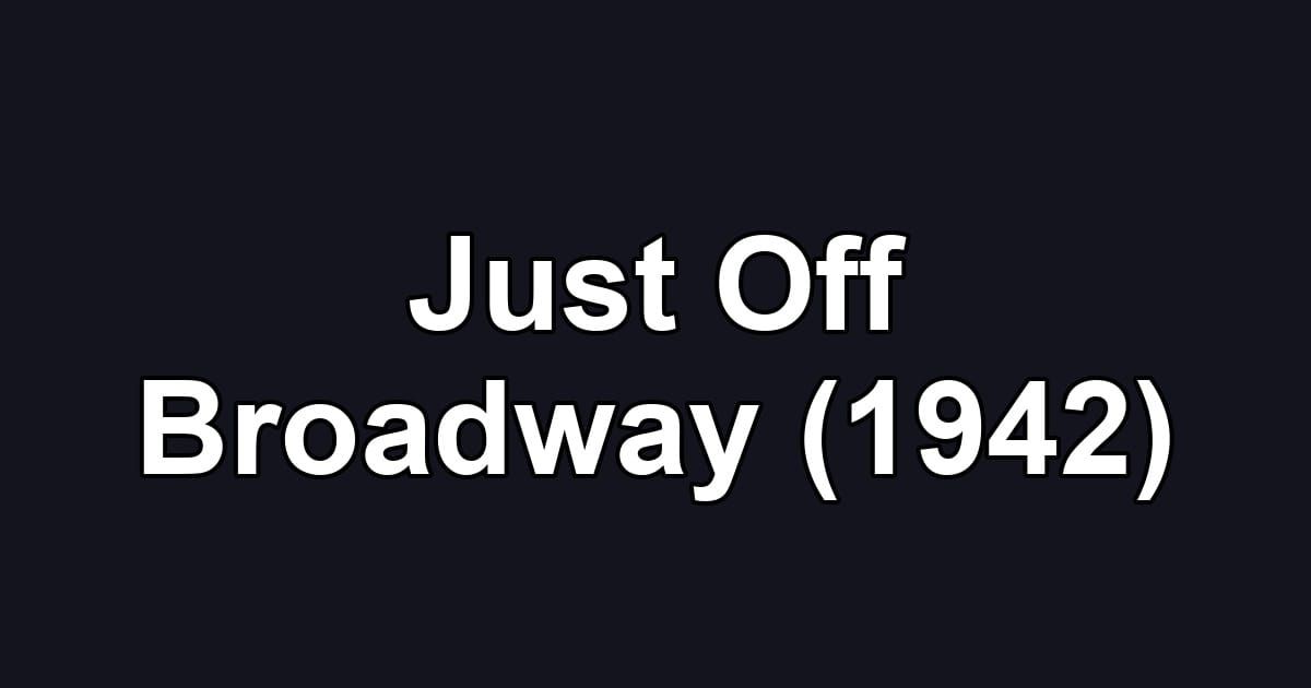 Just Off Broadway (1942)