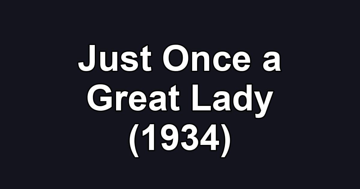Just Once a Great Lady (1934)