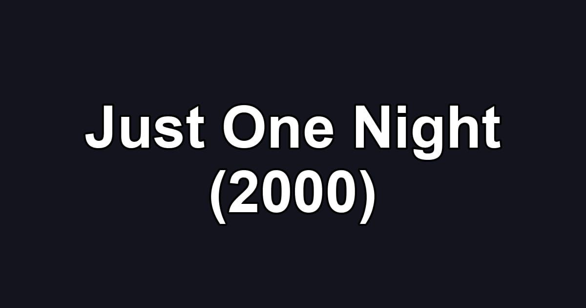 Just One Night (2000)