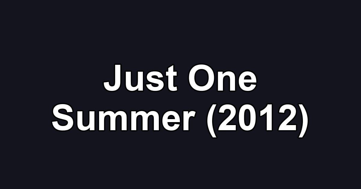 Just One Summer (2012)