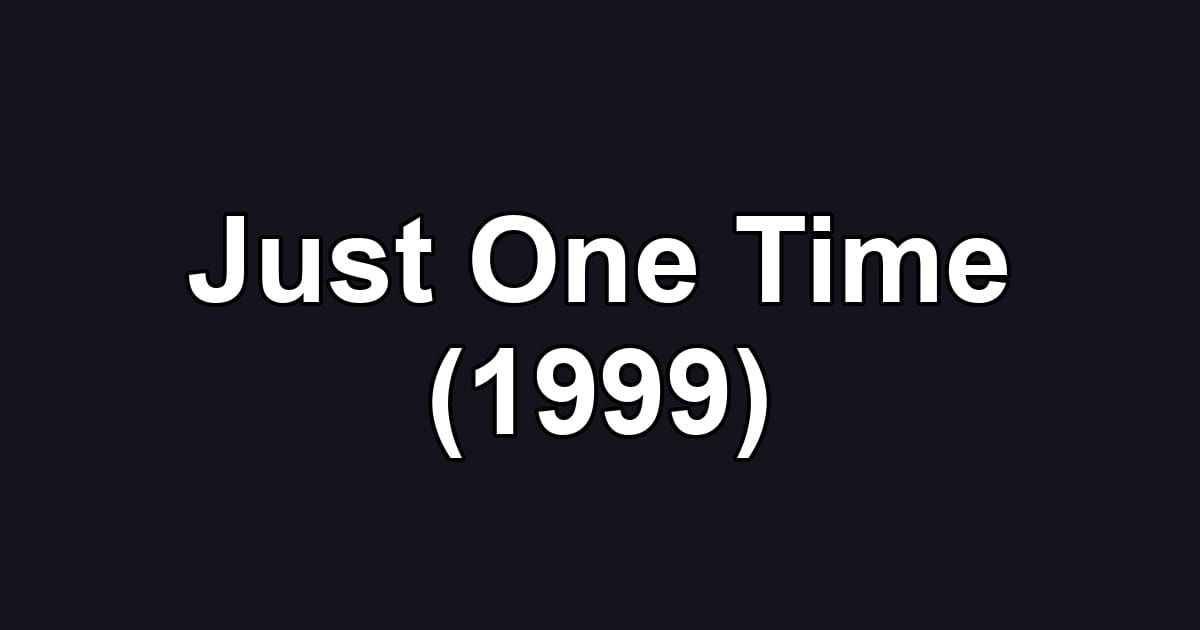 Just One Time (1999)