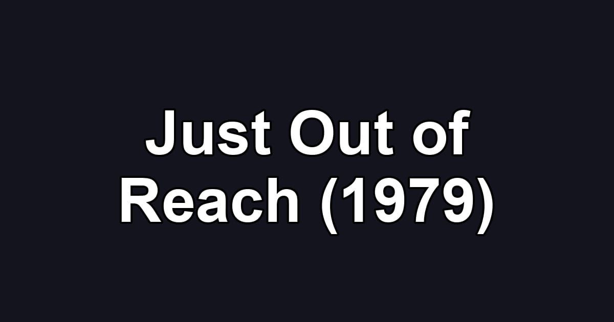 Just Out of Reach (1979)