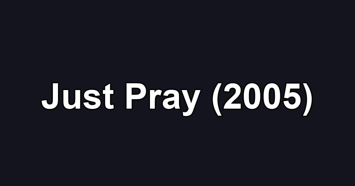 Just Pray (2005)