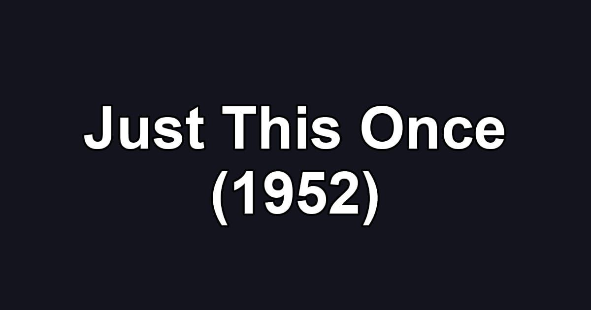 Just This Once (1952)