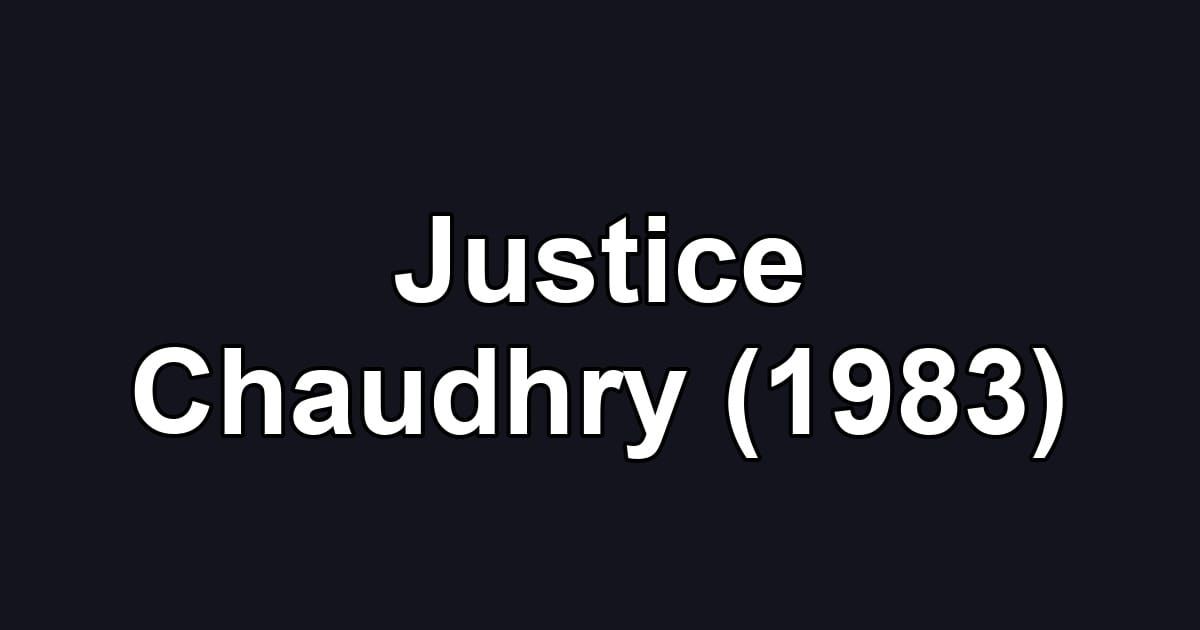 Justice Chaudhry (1983)