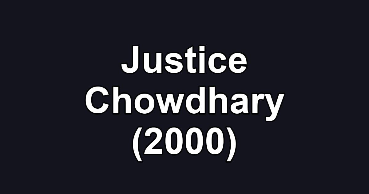Justice Chowdhary (2000)