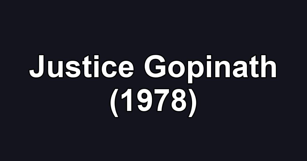 Justice Gopinath (1978)