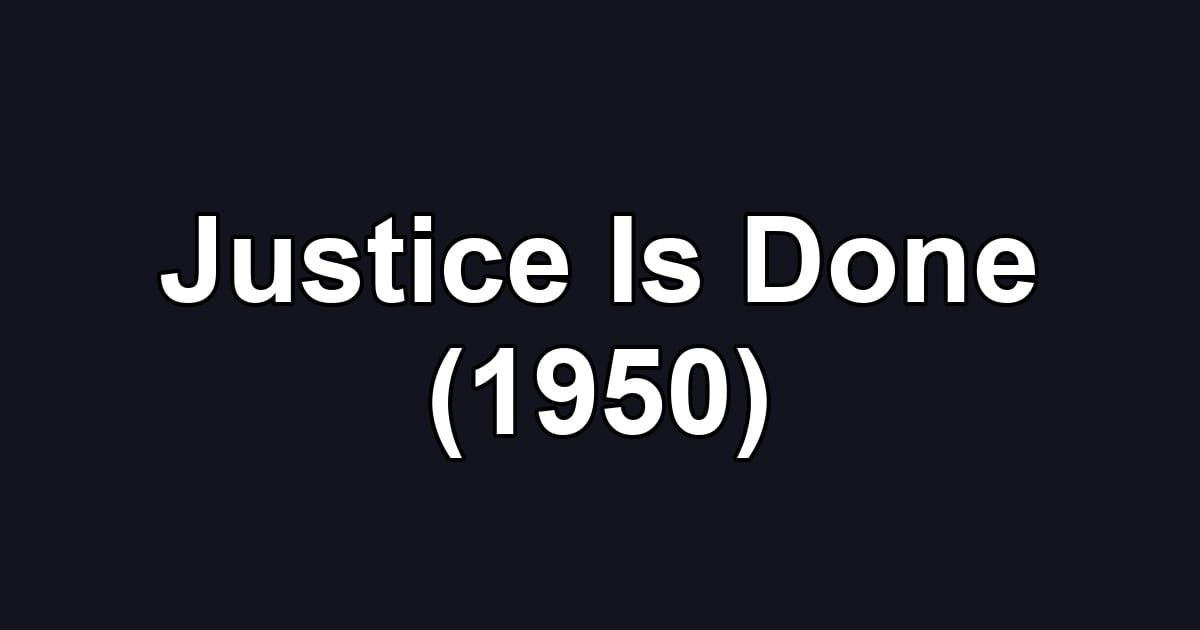 Justice Is Done (1950)
