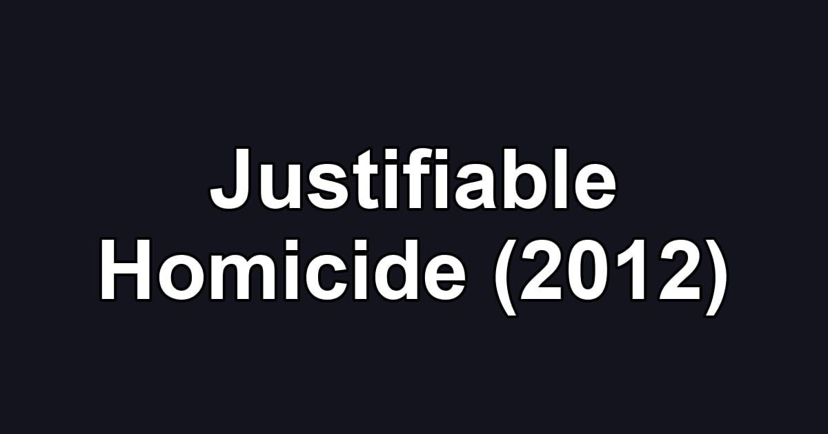 Justifiable Homicide (2012)