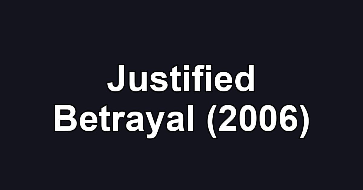 Justified Betrayal (2006)