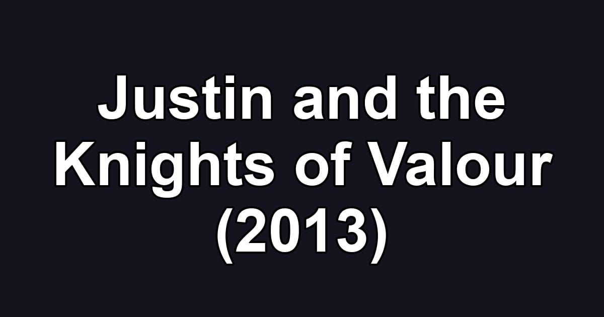 Justin and the Knights of Valour (2013)