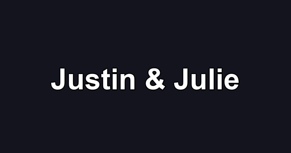 Justin & Julie