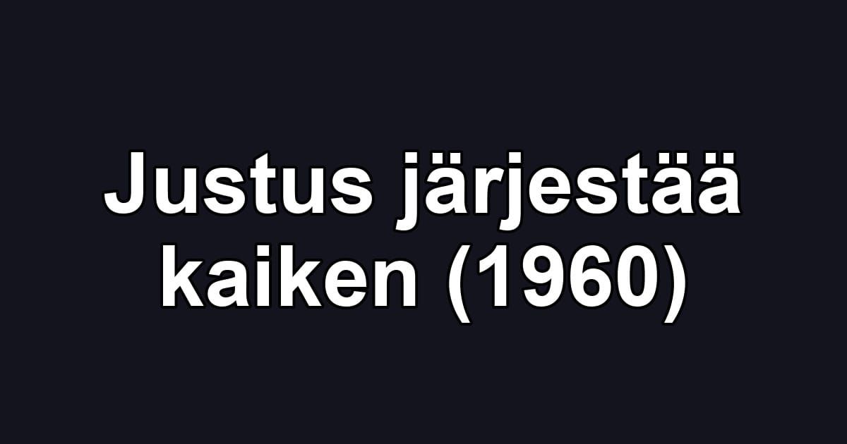 Justus järjestää kaiken (1960)