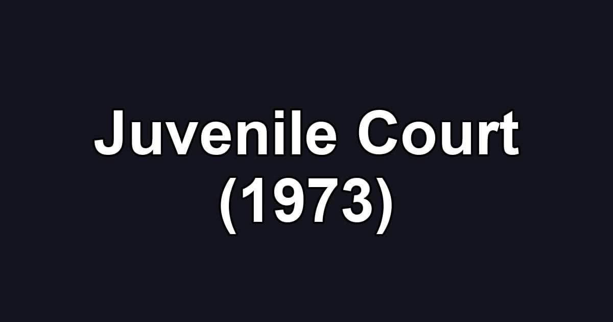 Juvenile Court (1973)