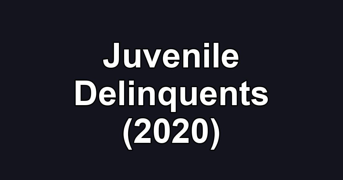 Juvenile Delinquents (2020)