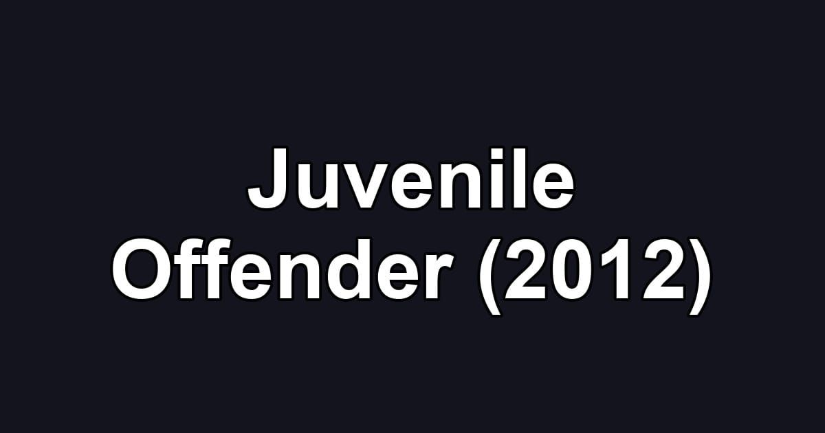 Juvenile Offender (2012)