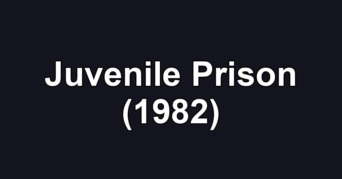 Juvenile Prison (1982)