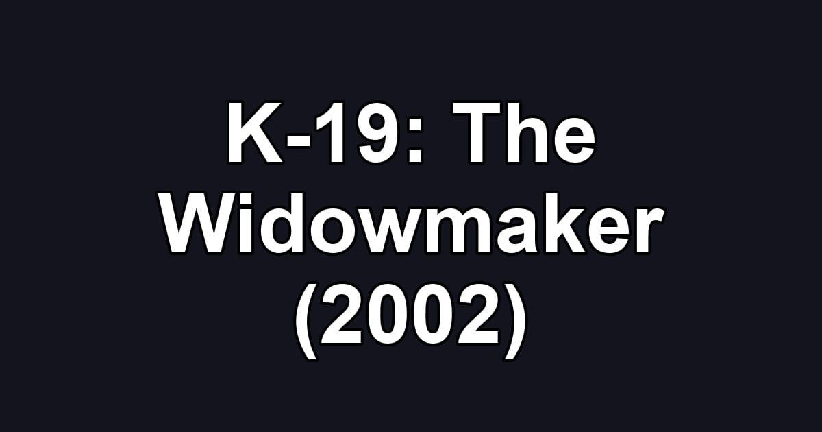 K-19: The Widowmaker (2002)