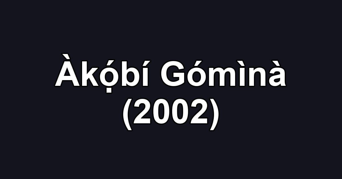 Àkọ́bí Gómìnà (2002)