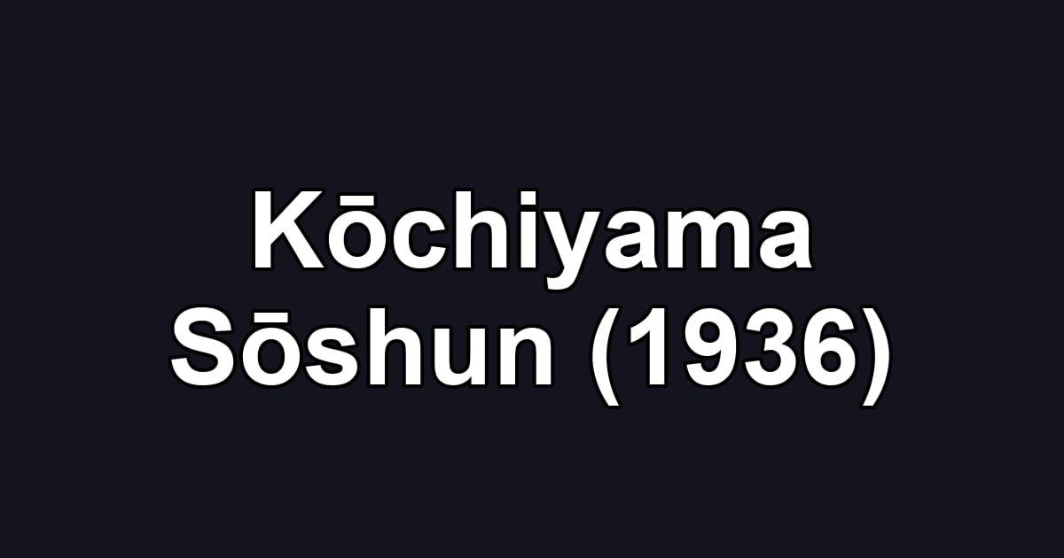 Kōchiyama Sōshun (1936)