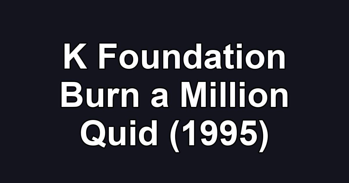 K Foundation Burn a Million Quid (1995)