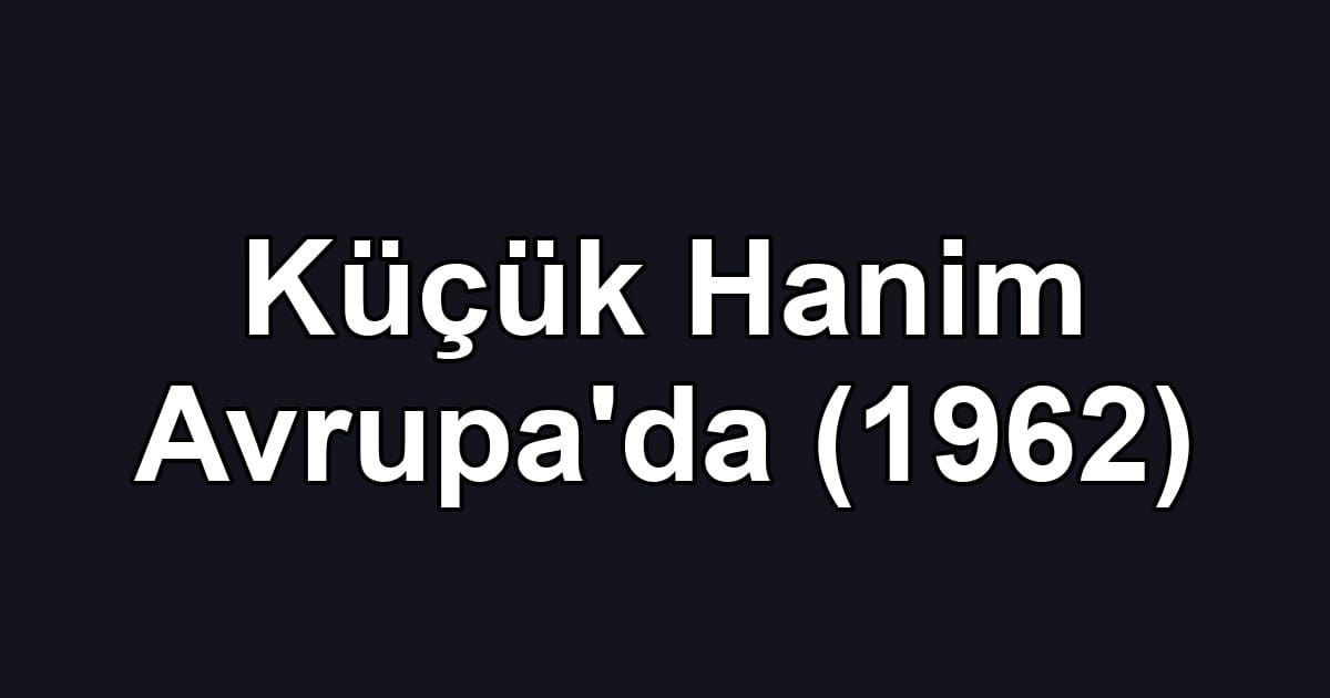 Küçük Hanim Avrupa'da (1962)