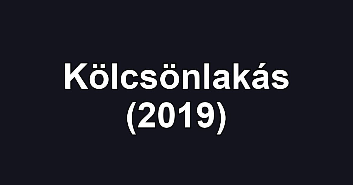 Kölcsönlakás (2019)