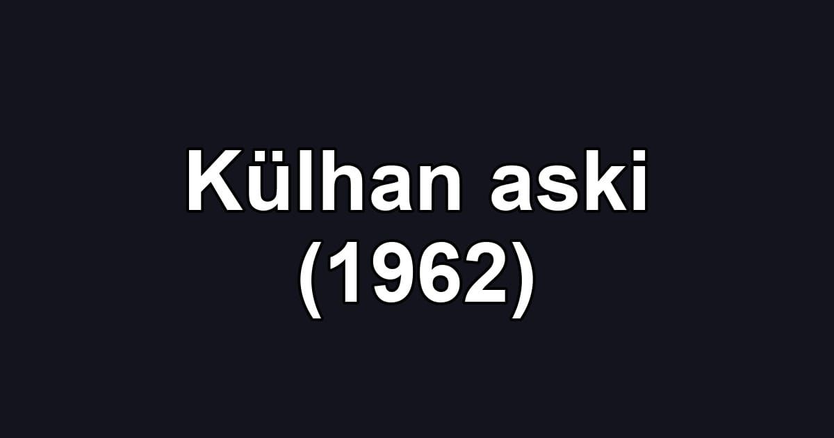 Külhan aski (1962)