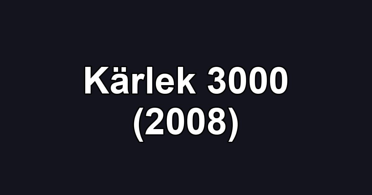 Kärlek 3000 (2008)