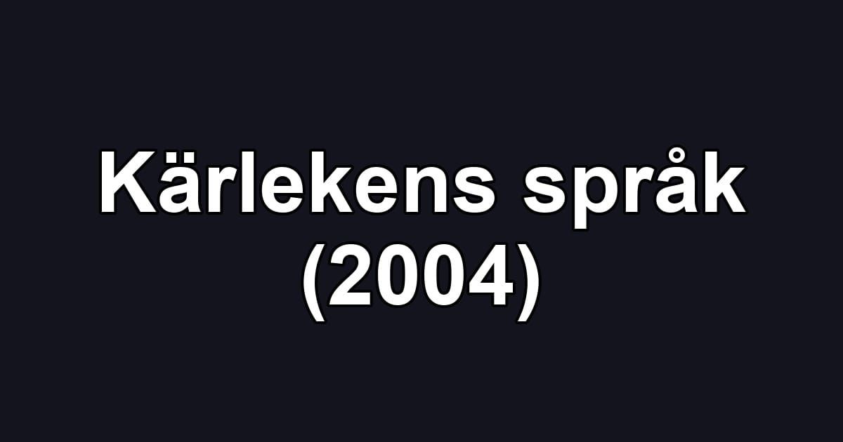 Kärlekens språk (2004)