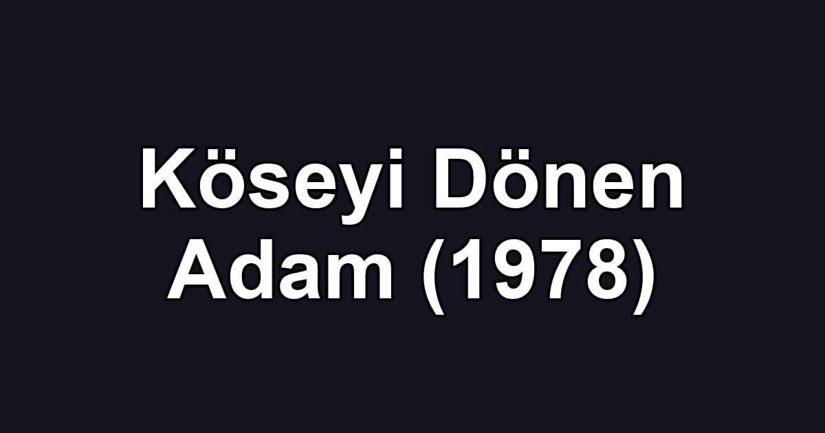 Köseyi Dönen Adam (1978)
