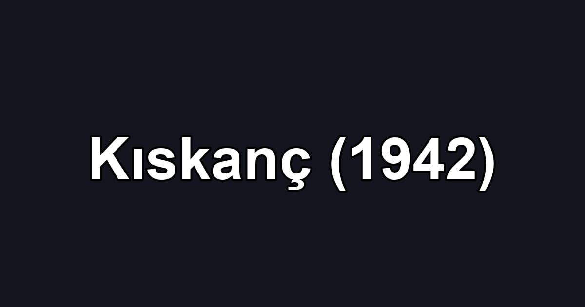 Kıskanç (1942)