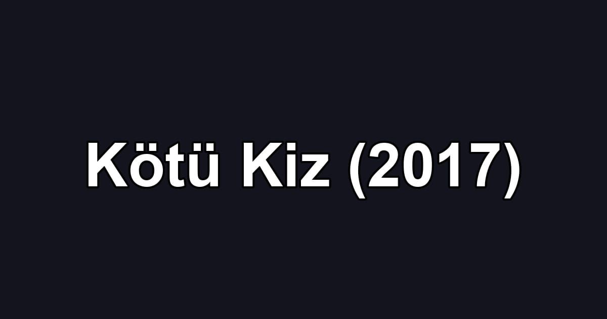 Kötü Kiz (2017)