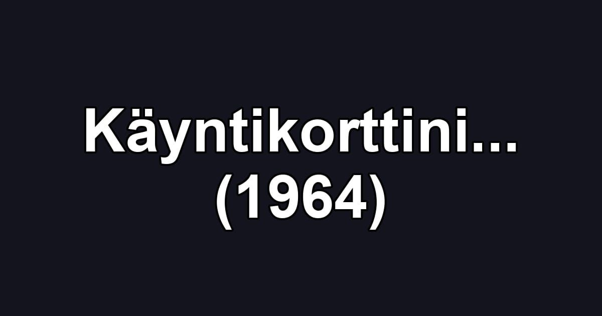 Käyntikorttini... (1964)