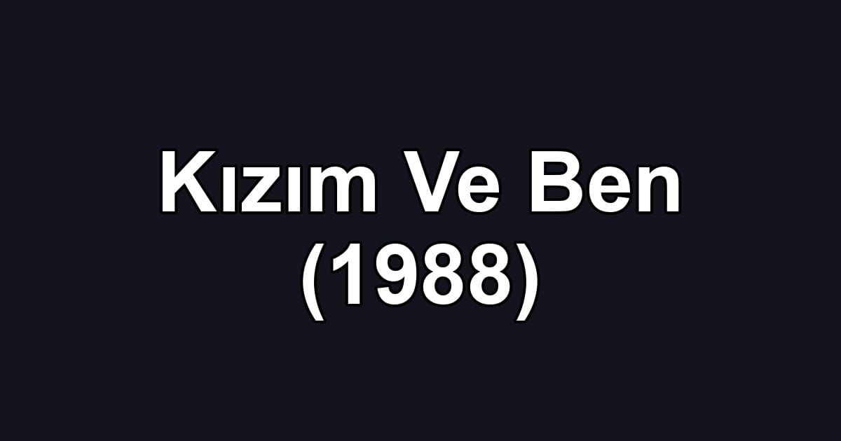Kızım Ve Ben (1988)