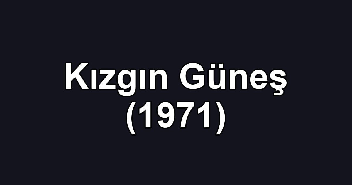 Kızgın Güneş (1971)
