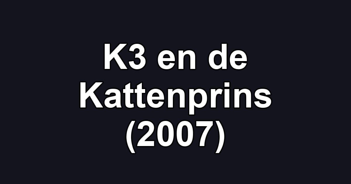 K3 en de Kattenprins (2007)