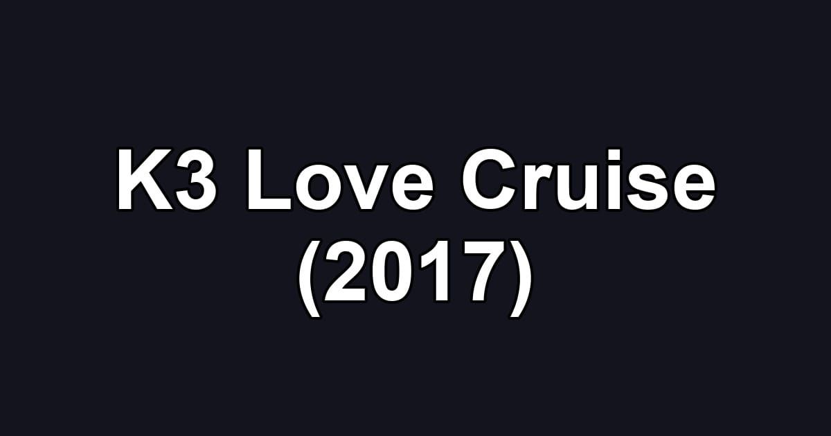 K3 Love Cruise (2017)
