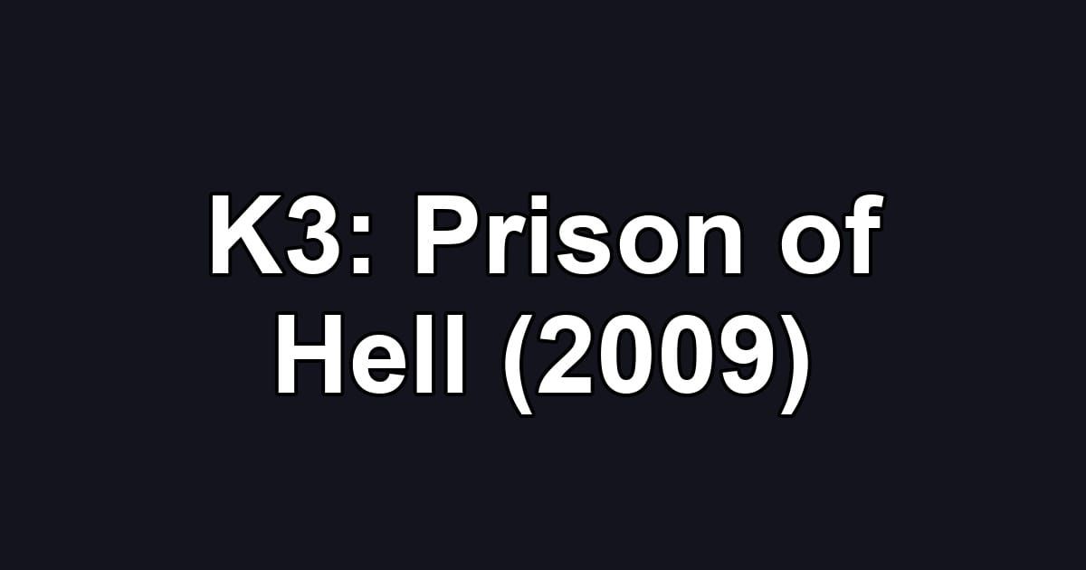 K3: Prison of Hell (2009)