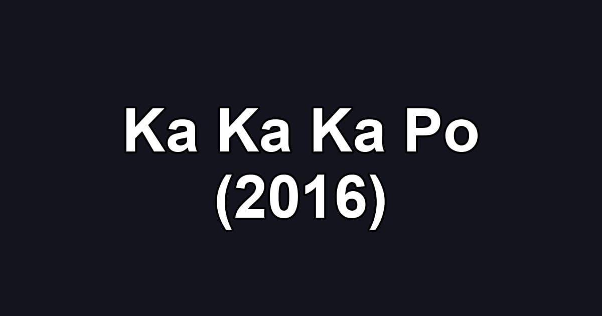 Ka Ka Ka Po (2016)