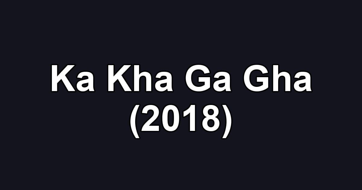 Ka Kha Ga Gha (2018)