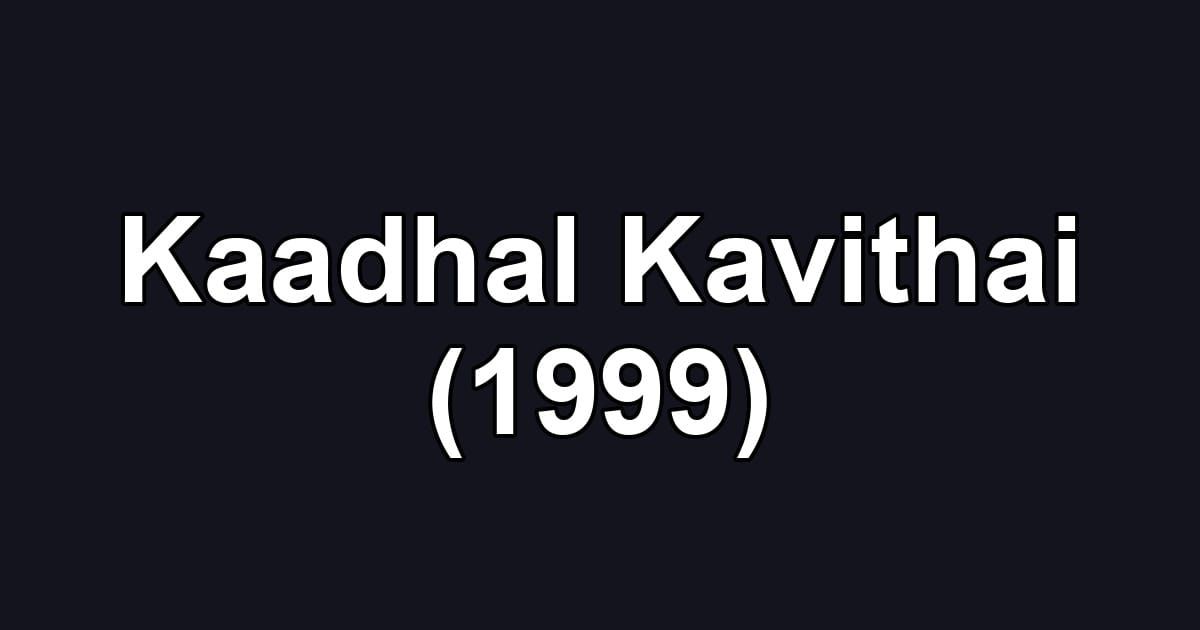 Kaadhal Kavithai (1999)