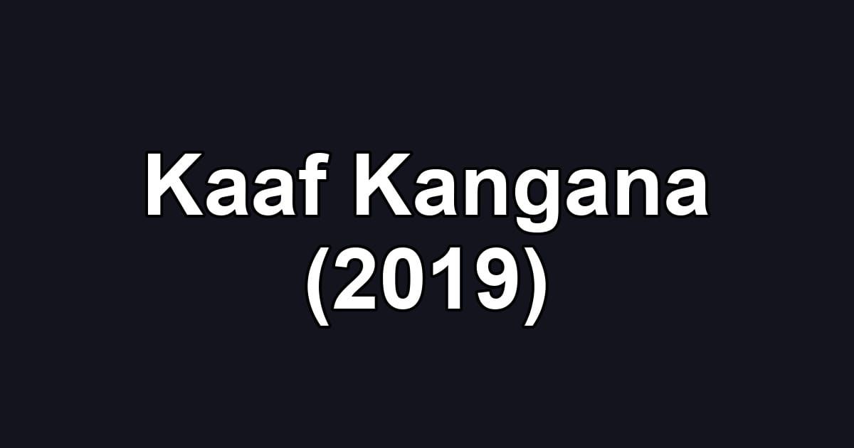 Kaaf Kangana (2019)