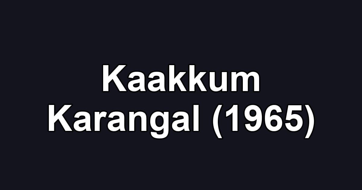 Kaakkum Karangal (1965)